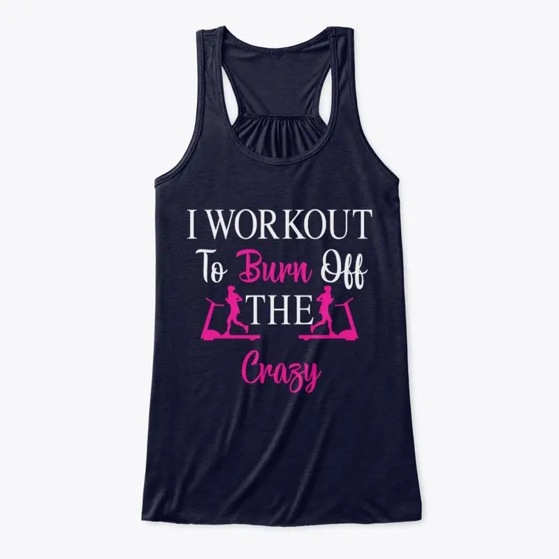 I Workout To Burn Off The Crazy