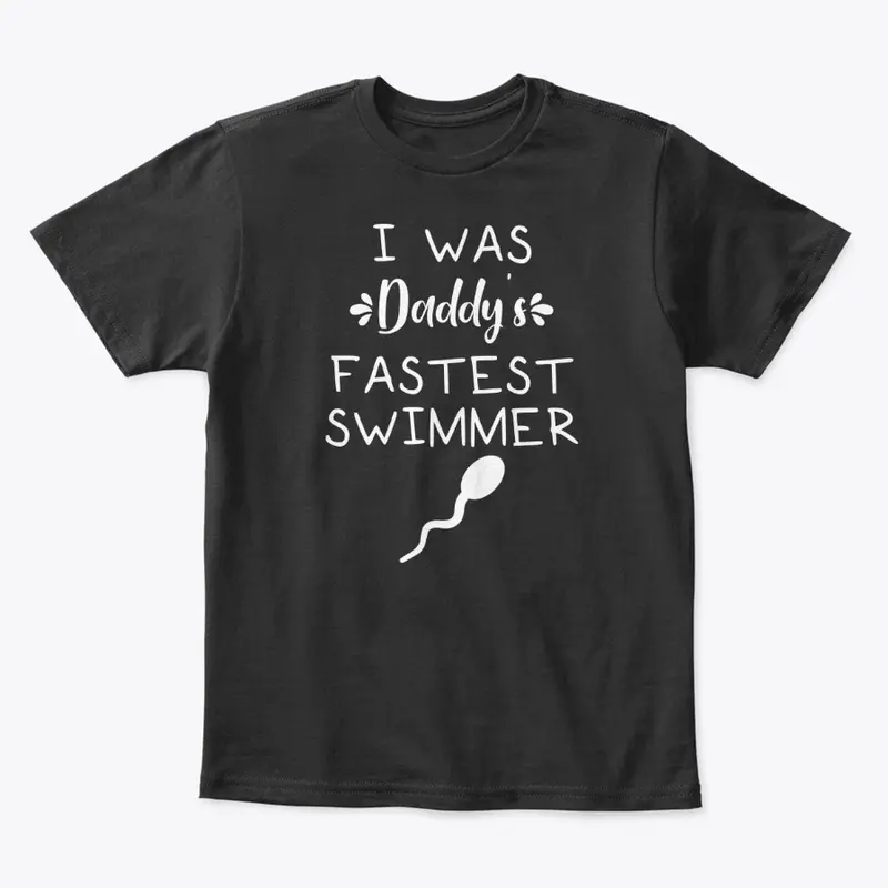 I Was Daddy's Fastest Swimmer